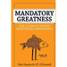 Mandatory Greatness: The 12 Laws of Driving Exceptional Performance