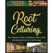 Root Cellaring: The Ultimate Guide to Building a Root Cellar and Keeping Food in Cold Storage