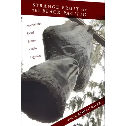 Strange Fruit of the Black Pacific: Imperialism's Racial Justice and Its Fugitives