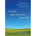 12 Steps That Can Save Your Life: Real-Life Stories from People Who Are Walking the Walk (Al-Anon Book, Addiction Book, Recovery Stories)