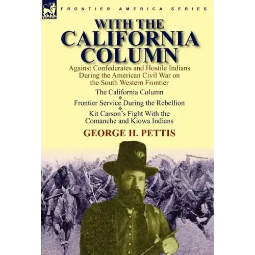 With the California Column: Against Confederates and Hostile Indians During the American Civil War