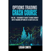 Options Trading Crash Course: The N.1 Beginner's Guide To Make Money With Trading Options In 10 Days Or Less