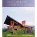 Fascination Mountain Living: Architecture & Design