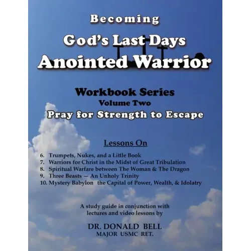 Becoming God's Last Days Anointed Warrior Workbook 2
