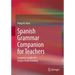 Spanish Grammar Companion for Teachers: Linguistic Insights for Deeper Understanding