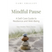 Mindful Pause: A Self-Care Guide to Resilience and Well-Being