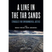 Line in the Tar Sands: Struggles for Environmental Justice