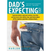 Dad's Expecting Too: Expectant Fathers, Expectant Mothers, New Dads and New Moms Share Advice, Tips and Stories about All the Surprises, Questions and