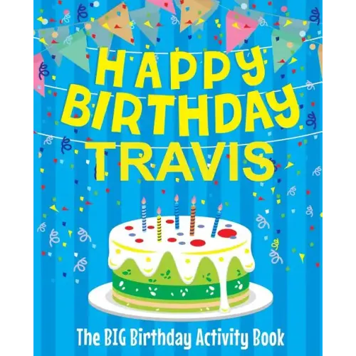 Happy Birthday Travis - The Big Birthday Activity Book: Personalized Children's Activity Book