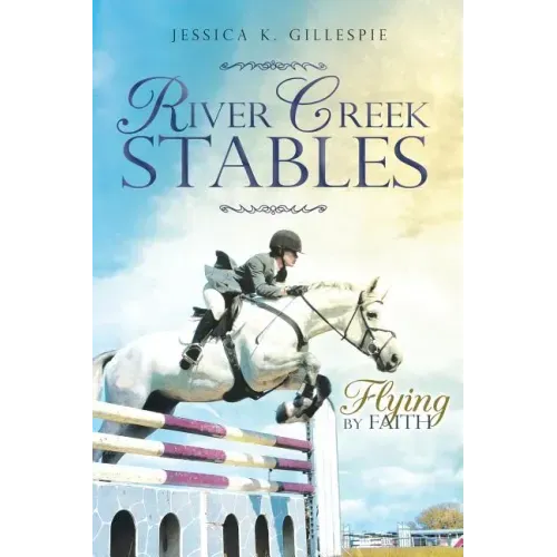 River Creek Stables: Flying by Faith