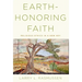 Earth-Honoring Faith: Religious Ethics in a New Key