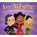 A is for Awesome!: 23 Iconic Women Who Changed the World