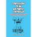 Confessions of an Air Traffic Controller: An Autobiography of Adventure, Humor, Lack of Talent, and Terror by a Unique Aviator