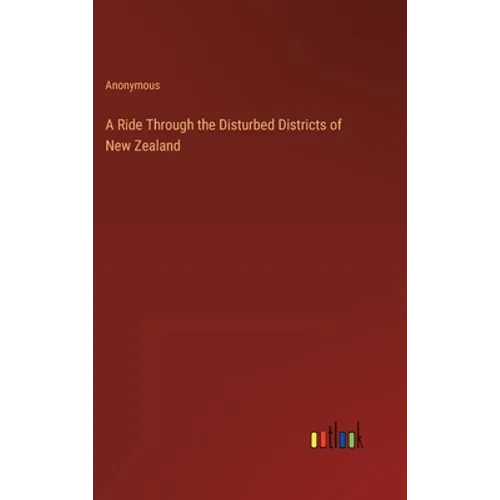 A Ride Through the Disturbed Districts of New Zealand