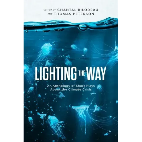 Lighting the Way: An Anthology of Short Plays About the Climate Crisis