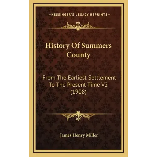 History Of Summers County: From The Earliest Settlement To The Present Time V2 (1908)