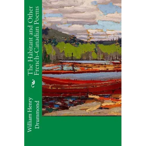The Habitant and Other French-Canadian Poems