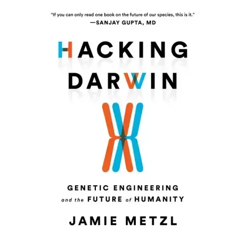 Hacking Darwin: Genetic Engineering and the Future of Humanity