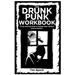 The Drunk Punk Workbook: A Step Working Guide to Getting Sober Without Gods or Masters: A Step Working Guide to Getting Sober Without Gods or Masters