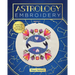 Astrology Embroidery: Stitch the Zodiac and 30 Celestial Patterns