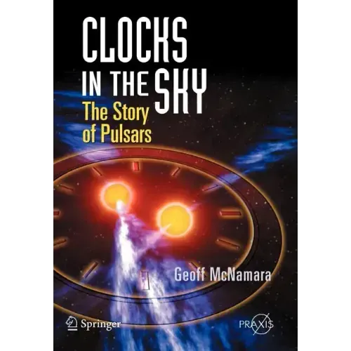 Clocks in the Sky: The Story of Pulsars