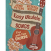 Easy Ukulele Songs: 5 with 5 Chords: Book + online video