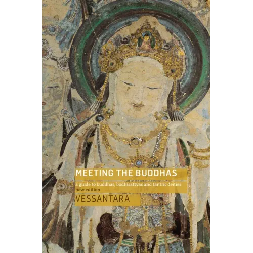 Meeting the Buddhas: A Guide to Buddhas, Bodhisattvas, and Tantric Deities