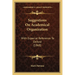 Suggestions On Academical Organization: With Especial Reference To Oxford (1868)