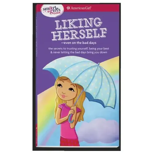 A Smart Girl's Guide: Liking Herself: Even on the Bad Days
