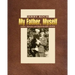 My Father, Myself: Letters, Mysteries and Discoveries from WWII