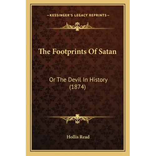 The Footprints Of Satan: Or The Devil In History (1874)