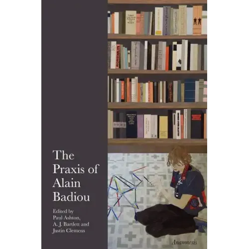 The Praxis of Alain Badiou