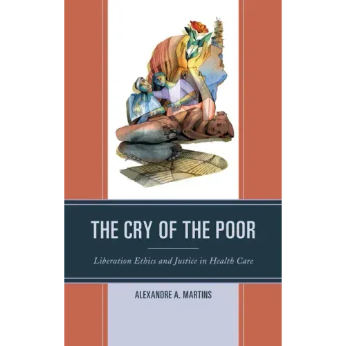 The Cry of the Poor: Liberation Ethics and Justice in Health Care
