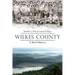 Wilkes County, North Carolina: A Brief History