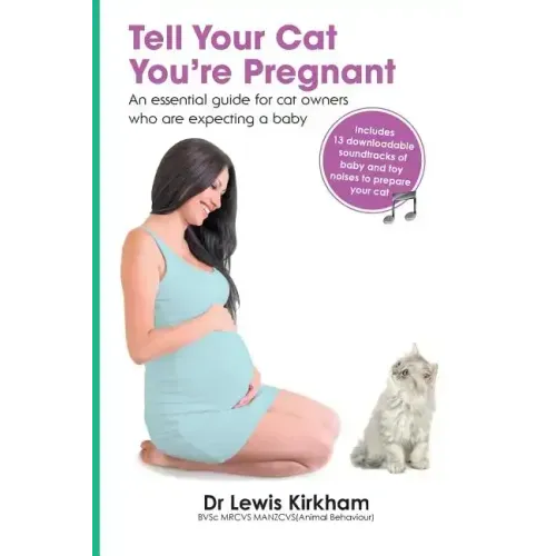 Tell Your Cat You're Pregnant: An Essential Guide for Cat Owners Who Are Expecting a Baby (Includes Downloadable MP3 Sounds) (CD Not Included)