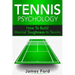Tennis Psychology: How To Build Mental Toughness In Tennis