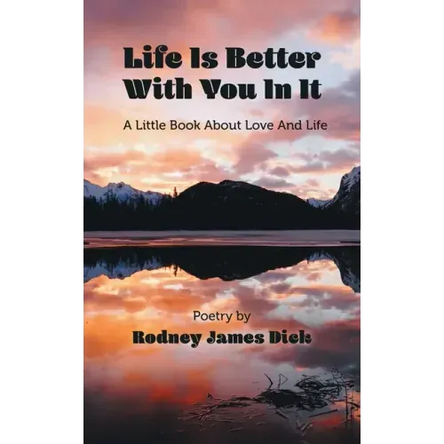 Life Is Better With You In It: A Little Book About Love And Life