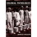 Colonial Pathologies: American Tropical Medicine, Race, and Hygiene in the Philippines