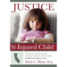 Justice for the Injured Child: A Parent's Complete Legal Survival Guide for Their Child's California Injury Case