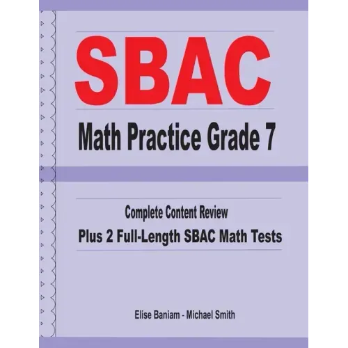 SBAC Math Practice Grade 7: Complete Content Review Plus 2 Full-length SBAC Math Tests