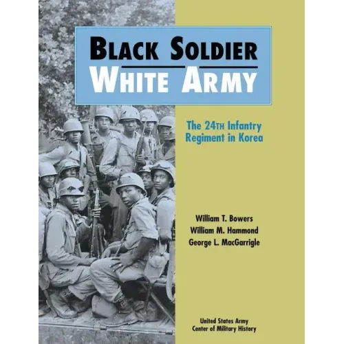 Black Soldier, White Army: The 24th Infantry Regiment in Korea
