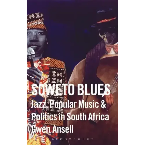 Soweto Blues: Jazz, Popular Music, and Politics in South Africa