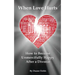 When Love Hurts: How to Become Unmercifully Happy After a Divorce