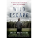 Wild Escape: The Prison Break from Dannemora and the Manhunt That Captured America