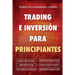 Trading e Inversión para principiantes: Educación Financiera avanzada, Fundamentos de la negociación Bursátil, Análisis Técnico de alto nivel, Gestión