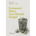 Economic Ideas You Should Forget