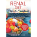 Renal Diet Plan & Cookbook: Know and Manage Kidney Disease and Avoid Dialysis with Low Sodium, Low Potassium, and Low Phosphorus Recipes that Actu