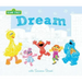 Dream: With Sesame Street