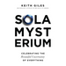 Sola Mysterium: Celebrating the Beautiful Uncertainty of Everything