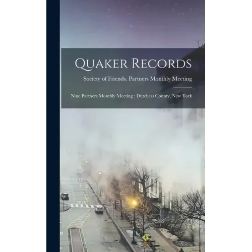 Quaker Records: Nine Partners Monthly Meeting: Dutchess County, New York